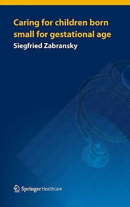 E-Book (pdf) Caring for Children Born Small for Gestational Age von Siegfried Zabransky