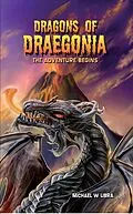 E-Book (epub) Dragons of Draegonia - The Adventure Begins, Book 1 von Michael W. Libra