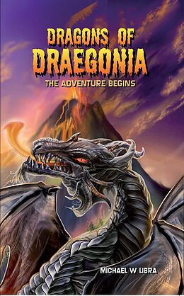 eBook (epub) Dragons of Draegonia - The Adventure Begins, Book 1 de Michael W. Libra