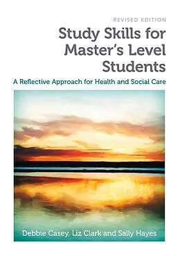 E-Book (epub) Study Skills for Master's Level Students, revised edition von Debbie Casey, Liz Clark, Sally Hayes