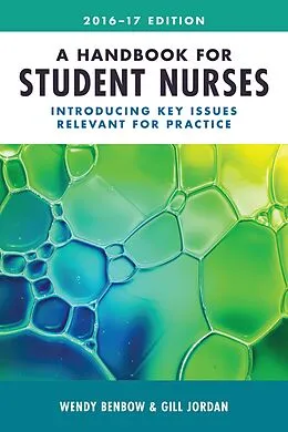 E-Book (epub) A Handbook for Student Nurses, 201617 edition von Wendy Benbow, Gill Jordan