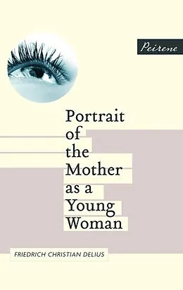 E-Book (epub) Portrait of the Mother as a Young Woman von Friedrich Christian Delius