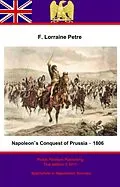 E-Book (epub) Napoleon's Conquest of Prussia - 1806 von Francis Loraine Petre O. B. E