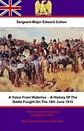 E-Book (epub) Voice From Waterloo - A History Of The Battle Fought On The 18th June 1815 von Sergeant-Major Edward Cotton