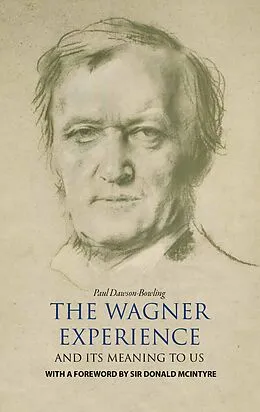 E-Book (epub) The Wagner Experience von Paul Dawson-Bowling