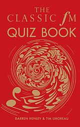 eBook (epub) The Classic FM Quiz Book de Darren Henley, Tim Lihoreau