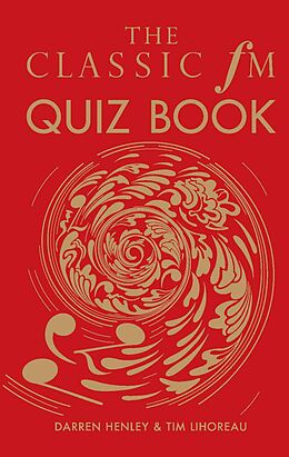 E-Book (epub) The Classic FM Quiz Book von Darren Henley, Tim Lihoreau
