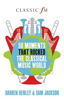 E-Book (epub) 50 Moments that Rocked the Classical Music World von Darren Henley, Sam Jackson