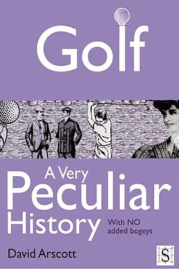 E-Book (pdf) Golf, A Very Peculiar History von David Arscott