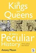 E-Book (epub) Kings and Queens - A Very Peculiar History von Antony Mason