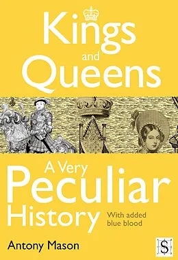 E-Book (epub) Kings and Queens - A Very Peculiar History von Antony Mason