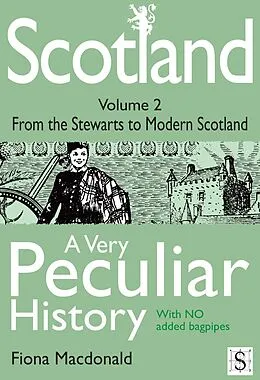 E-Book (epub) Scotland, A Very Peculiar History - Volume 2 von Fiona Macdonald
