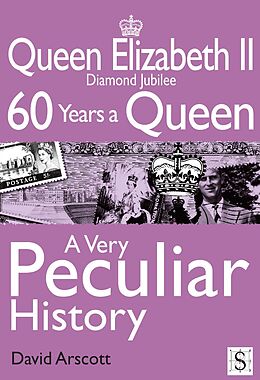 E-Book (epub) Queen Elizabeth II, A Very Peculiar History von David Arscott