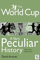 eBook (epub) World Cup, A Very Peculiar History de David Arscott