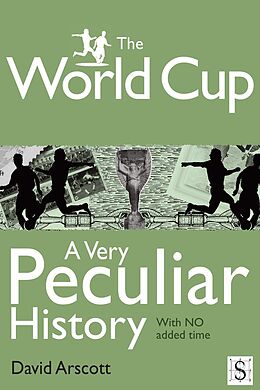 E-Book (pdf) World Cup, A Very Peculiar History von David Arscott