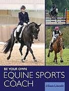 Kartonierter Einband Be Your Own Equine Sports Coach von Alison Lincoln