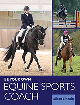 E-Book (epub) Be Your Own Equine Sports Coach von Alison Lincoln