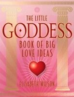 eBook (epub) Little Goddess book of big love ideas de Elisabeth Wilson