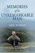 E-Book (epub) Memories of an Unremarkable Man von Neil Robins
