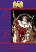 E-Book (epub) Private Memoirs of the Court of Napoleon von Baron Louis-Francois-Joseph de Bausset-Roquefort