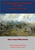 E-Book (epub) American War of Sucession - 1861-1862 {Illustrated Edition] von Major George William Redway