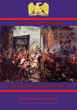 E-Book (epub) Notes on the Battle of Waterloo [Illustrated Edition] von K. C. B. General James Shaw Kennedy