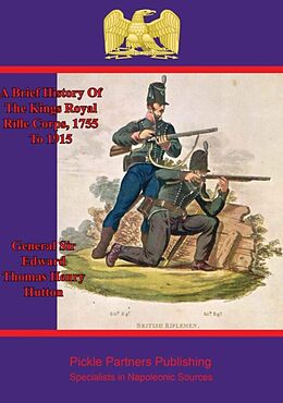 E-Book (epub) Brief History Of The Kings Royal Rifle Corps, 1755 To 1915 von General Edward Thomas Henry Hutton