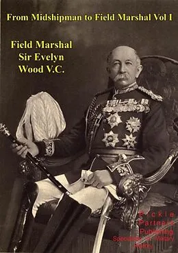 E-Book (epub) From Midshipman To Field Marshal - Vol. I von G. C. M. G. Field Marshal Evelyn Wood V. C. G. C. B.