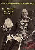 E-Book (epub) From Midshipman To Field Marshal - Vol. II von G. C. M. G. Field Marshal Evelyn Wood V. C. G. C. B.