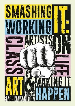 Couverture cartonnée Smashing It: Working Class Artists on Life, Art and Making It Happen de Sabrina Mahfouz