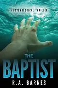 E-Book (epub) The Baptist: A Psychological Thriller von R. A. Barnes