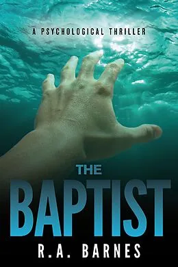 E-Book (epub) The Baptist: A Psychological Thriller von R. A. Barnes