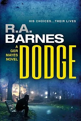 E-Book (epub) Dodge (A Ger Mayes Crime Novel, #2) von R. A. Barnes