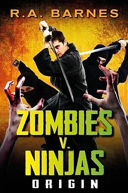 E-Book (epub) Zombies v. Ninjas: Origin von R. A. Barnes