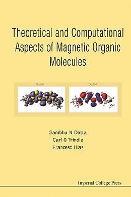 E-Book (epub) Theoretical And Computational Aspects Of Magnetic Organic Molecules von Datta Sambhu N Datta, Trindle Carl O Trindle, Illas Francesc Illas
