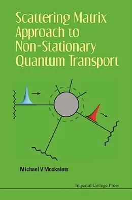 E-Book (pdf) Scattering Matrix Approach To Non-stationary Quantum Transport von Moskalets Michael V Moskalets