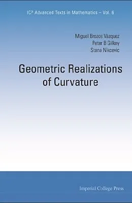 E-Book (pdf) Geometric Realizations Of Curvature von Gilkey Peter B Gilkey, Brozos-vazquez Miguel Brozos-vazquez, Nikcevic Stana Z Nikcevic