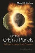 E-Book (pdf) On The Origin Of Planets: By Means Of Natural Simple Processes von Woolfson Michael Mark Woolfson
