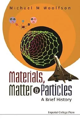 E-Book (pdf) Materials, Matter And Particles: A Brief History von Woolfson Michael Mark Woolfson