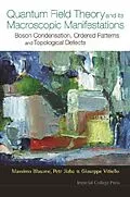 E-Book (pdf) Quantum Field Theory And Its Macroscopic Manifestations: Boson Condensation, Ordered Patterns And Topological Defects von Blasone Massimo Blasone, Jizba Petr Jizba, Vitiello Giuseppe Vitiello
