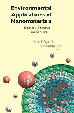 E-Book (pdf) Environmental Applications Of Nanomaterials: Synthesis, Sorbents And Sensors von Cao Guozhong Cao, Fryxell Glen E Fryxell