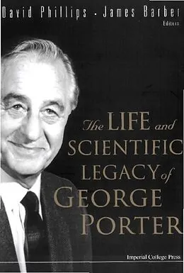 E-Book (pdf) Life And Scientific Legacy Of George Porter, The von Phillips David Phillips, Barber James Barber