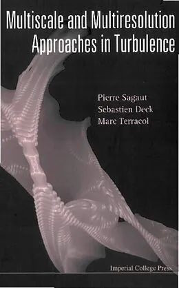 E-Book (pdf) Multiscale And Multiresolution Approaches In Turbulence von Sagaut Pierre Sagaut, Deck Sebastien Deck, Terracol Marc Terracol