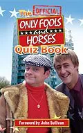 E-Book (epub) The Official Only Fools and Horses Quiz Book von Dan Sullivan, Jim Sullivan, John Sullivan