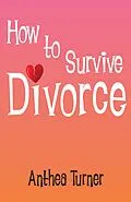 E-Book (epub) How to Survive Divorce von Anthea Turner