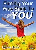 E-Book (epub) Finding Your Way Back to YOU: A self-help book for women who want to regain their Mojo and realise their dreams! von Lynne Saint