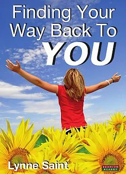 E-Book (epub) Finding Your Way Back to YOU: A self-help book for women who want to regain their Mojo and realise their dreams! von Lynne Saint