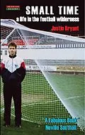 E-Book (epub) Small Time: A Life in the Football Wilderness von Justin Bryant