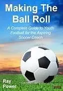 Kartonierter Einband Making the Ball Roll von Ray Power