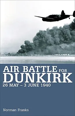 E-Book (epub) Air Battle for Dunkirk, 26 May-3 June 1940 von Norman Franks